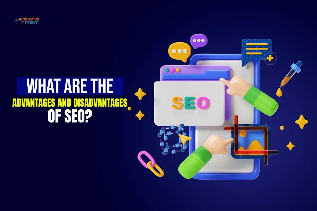 What are the advantages and disadvantages of SEO