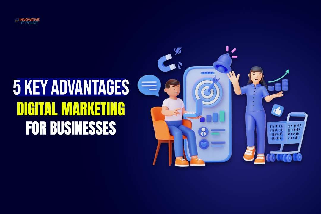 5 Key Advantages of Digital Marketing for Businesses